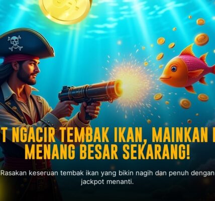 Seru dan Mengasyikkan! Rahasia Menang di Game Tembak Ikan