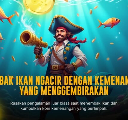 Tembak Ikan: Panduan Lengkap Permainan Arcade Paling Seru